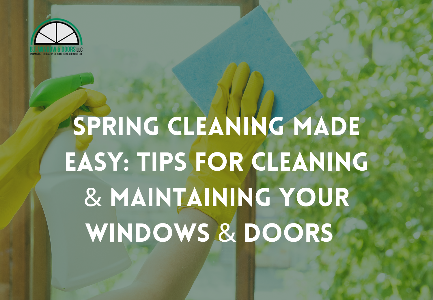 Spring Cleaning Made Easy: Tips for Cleaning & Maintaining Your Home Windows & Doors